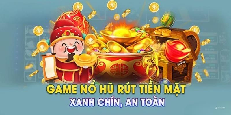 Game nổ hũ rút tiền mặt với những ưu điểm nổi bật