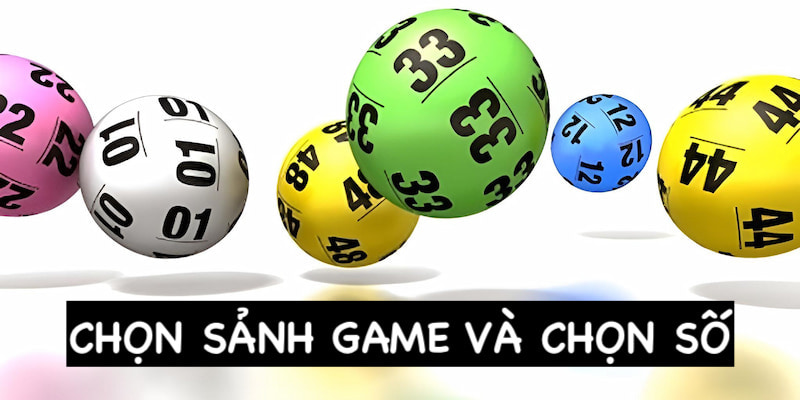 Chọn sảnh game xổ số để tham gia chơi